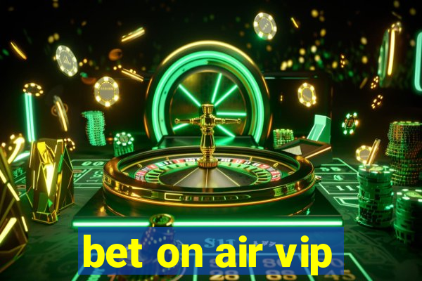 bet on air vip